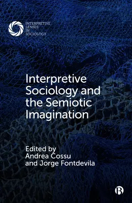 Sociologie interprétative et imagination sémiotique - Interpretive Sociology and the Semiotic Imagination