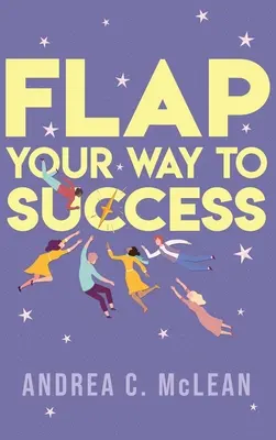 FLAP Your Way to Success (en anglais) - FLAP Your Way to Success