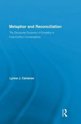 Métaphore et réconciliation : La dynamique discursive de l'empathie dans les conversations post-conflit - Metaphor and Reconciliation: The Discourse Dynamics of Empathy in Post-Conflict Conversations