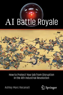 AI Battle Royale - Comment protéger votre emploi des perturbations de la 4e révolution industrielle - AI Battle Royale - How to Protect Your Job from Disruption in the 4th Industrial Revolution