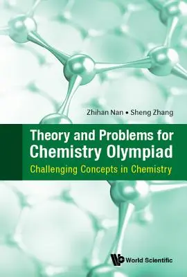 Théorie et problèmes pour les Olympiades de chimie : Concepts difficiles en chimie - Theory and Problems for Chemistry Olympiad: Challenging Concepts in Chemistry