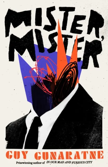 Mister, Mister - Le nouveau roman très attendu de l'auteur primé de In Our Mad and Furious City (Dans notre ville folle et furieuse) - Mister, Mister - The eagerly awaited new novel from the prizewinning author of In Our Mad and Furious City