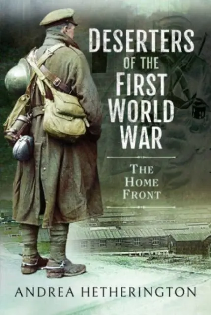 Les déserteurs de la Première Guerre mondiale : le front intérieur - Deserters of the First World War: The Home Front