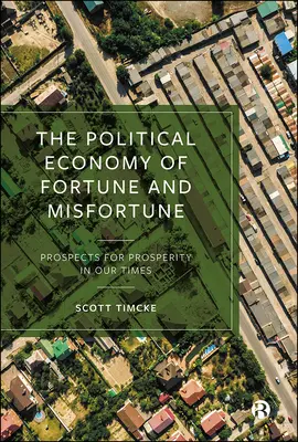 L'économie politique de la fortune et de l'infortune : Perspectives de prospérité à notre époque - The Political Economy of Fortune and Misfortune: Prospects for Prosperity in Our Times