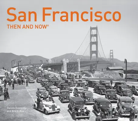 San Francisco hier et aujourd'hui(r) - San Francisco Then and Now(r)