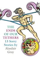 L'extrémité de nos liens : Treize histoires désolantes - Ends Of Our Tethers: Thirteen Sorry Stories