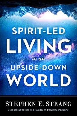 Vivre selon l'esprit dans un monde à l'envers - Spirit-Led Living in an Upside-Down World