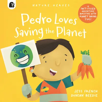 Pedro aime sauver la planète : Une aventure pleine de faits et d'idées ! - Pedro Loves Saving the Planet: A Fact-Filled Adventure Bursting with Ideas!