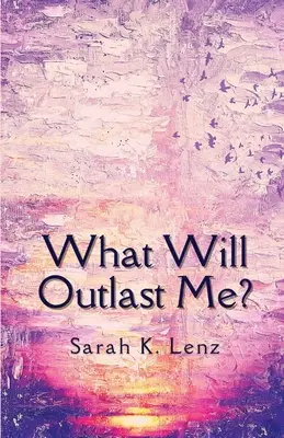 Qu'est-ce qui me survivra ? - What Will Outlast Me?