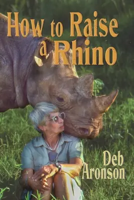 Comment élever un rhinocéros - How to Raise a Rhino