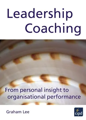 Coaching en leadership : de l'intuition personnelle à la performance organisationnelle - Leadership Coaching: From Personal Insight to Organisational Performance