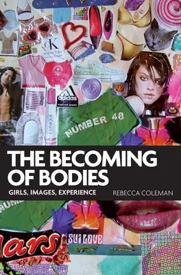 Le devenir des corps : Les filles, les images, l'expérience - The Becoming of Bodies: Girls, Images, Experience