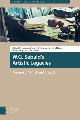 L'héritage artistique de W.G. Sebald : La mémoire, le mot et l'image - W.G. Sebald's Artistic Legacies: Memory, Word and Image