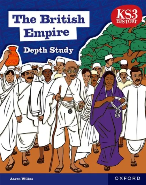 KS3 History Depth Study : L'Empire britannique Livre de l'élève Deuxième édition - KS3 History Depth Study: The British Empire Student Book Second Edition