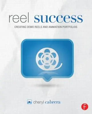 Reel Success : Créer des bandes démo et des portfolios d'animation - Reel Success: Creating Demo Reels and Animation Portfolios