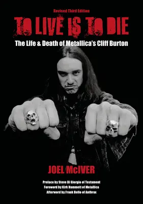 To Live Is to Die : The Life & Death of Metallica's Cliff Burton : Troisième édition révisée - To Live Is to Die: The Life & Death of Metallica's Cliff Burton: Revised Third Edition