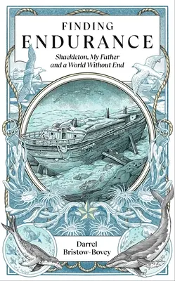 Trouver l'Endurance : Shackleton, mon père et un monde sans fin - Finding Endurance: Shackleton, My Father and a World Without End