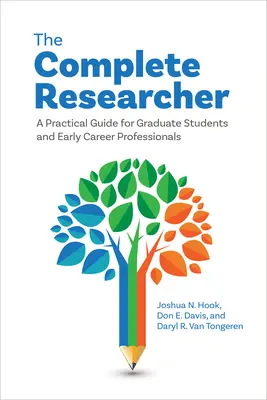 Le chercheur complet : Un guide pratique pour les étudiants diplômés et les professionnels en début de carrière - The Complete Researcher: A Practical Guide for Graduate Students and Early Career Professionals