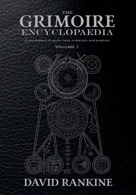 L'encyclopédie du grimoire : Volume 1 : Une convocation d'esprits, de textes, de matériaux et de pratiques - The Grimoire Encyclopaedia: Volume 1: A convocation of spirits, texts, materials, and practices