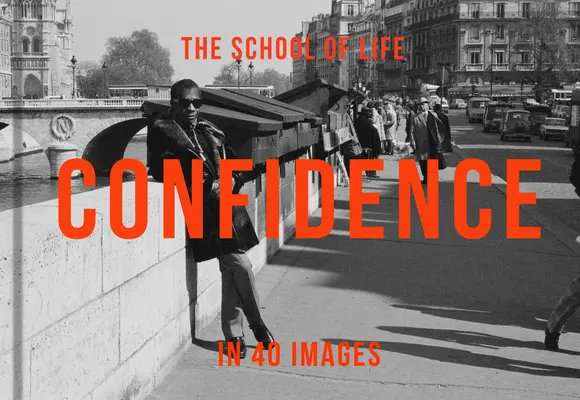 La confiance en 40 images : L'art de croire en soi - Confidence in 40 Images: The Art of Self-Belief