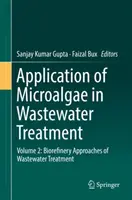 Application des microalgues au traitement des eaux usées : Volume 2 : Biorefinery Approaches of Wastewater Treatment (Approches de bioraffinage du traitement des eaux usées) - Application of Microalgae in Wastewater Treatment: Volume 2: Biorefinery Approaches of Wastewater Treatment