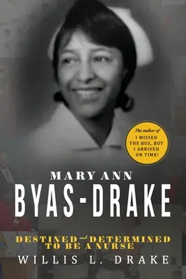 Mary Ann Byas-Drake : Destinée et déterminée à devenir infirmière - Mary Ann Byas-Drake: Destined and Determined To Be A Nurse