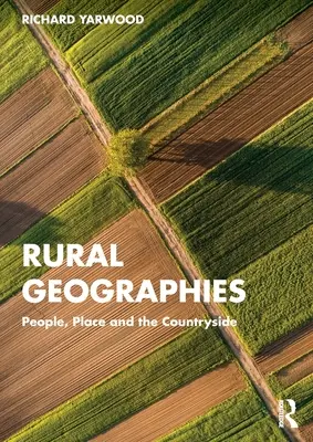 Géographies rurales : Les gens, les lieux et la campagne - Rural Geographies: People, Place and the Countryside