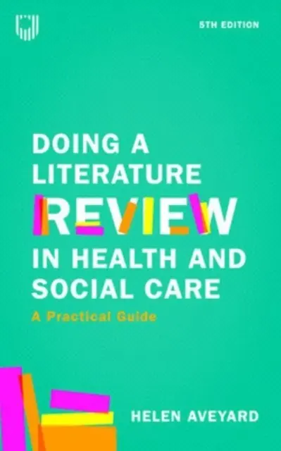 Faire une analyse documentaire dans le domaine de la santé et des soins sociaux : A Practical Guide 5e - Doing a Literature Review in Health and Social Care: A Practical Guide 5e