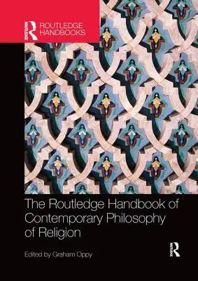 The Routledge Handbook of Contemporary Philosophy of Religion (en anglais) - The Routledge Handbook of Contemporary Philosophy of Religion