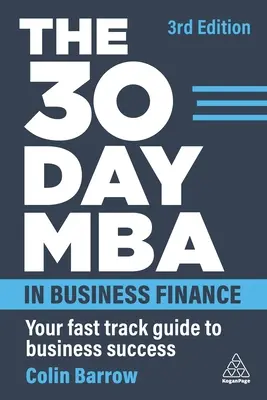 Le MBA de 30 jours en finance d'entreprise : Le MBA en finance d'entreprise en 30 jours : votre guide accéléré pour réussir en affaires - The 30 Day MBA in Business Finance: Your Fast Track Guide to Business Success