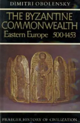 Le Commonwealth byzantin : Europe de l'Est, 500-1453 - The Byzantine Commonwealth: Eastern Europe, 500-1453