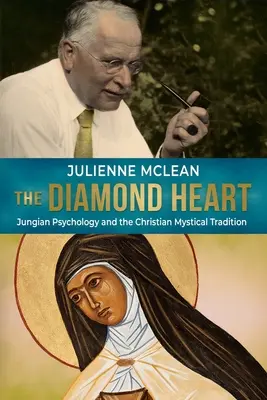 Le cœur de diamant : La psychologie jungienne et la tradition mystique chrétienne - The Diamond Heart: Jungian Psychology and the Christian Mystical Tradition