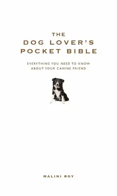 La Bible de poche de l'amateur de chiens : Tout ce que vous devez savoir sur votre ami canin - The Dog Lover's Pocket Bible: Everything You Need to Know about Your Canine Friend