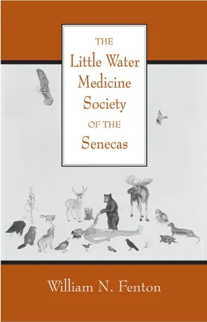 La Société de médecine de la petite eau des Sénécas : Volume 242 - The Little Water Medicine Society of the Senecas: Volume 242