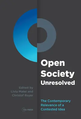 Open Society Unresolved : La pertinence contemporaine d'une idée contestée - Open Society Unresolved: The Contemporary Relevance of a Contested Idea