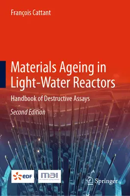 Vieillissement des matériaux dans les réacteurs à eau légère : Manuel d'essais destructifs - Materials Ageing in Light-Water Reactors: Handbook of Destructive Assays