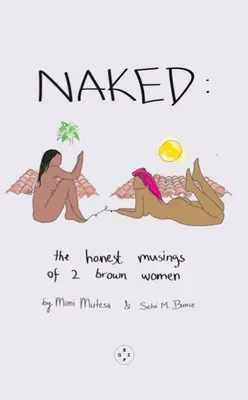 Naked : Les réflexions honnêtes de deux femmes brunes - Naked: The Honest Musings of 2 Brown Women