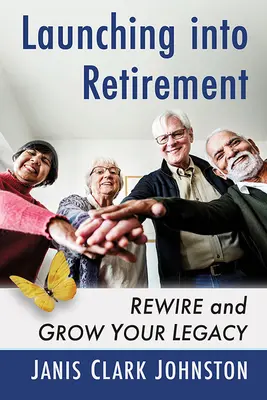 Transformer la retraite : Réorienter et faire fructifier votre héritage - Transforming Retirement: Rewire and Grow Your Legacy