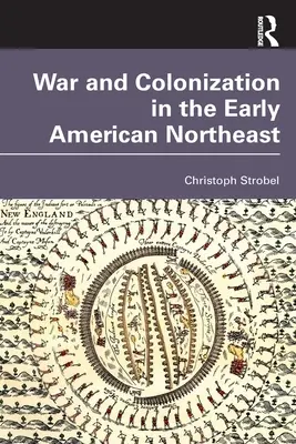 Guerre et colonisation dans les premiers temps du Nord-Est américain - War and Colonization in the Early American Northeast