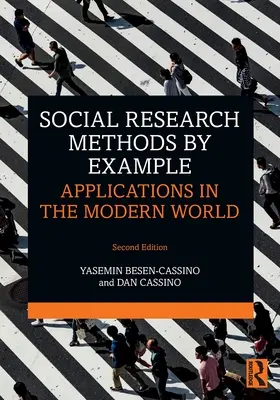 Méthodes de recherche sociale par l'exemple : Applications dans le monde moderne - Social Research Methods by Example: Applications in the Modern World