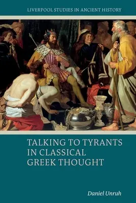 Parler aux tyrans dans la pensée grecque classique - Talking to Tyrants in Classical Greek Thought