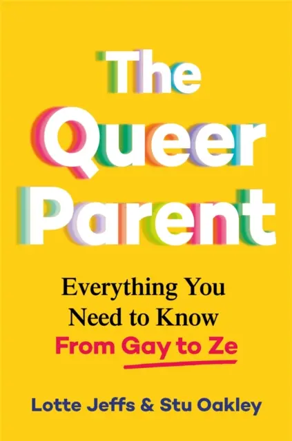 Queer Parent - Tout ce qu'il faut savoir de Gay à Ze - Queer Parent - Everything You Need to Know From Gay to Ze