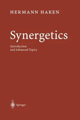 Synergétique : Introduction et sujets avancés - Synergetics: Introduction and Advanced Topics
