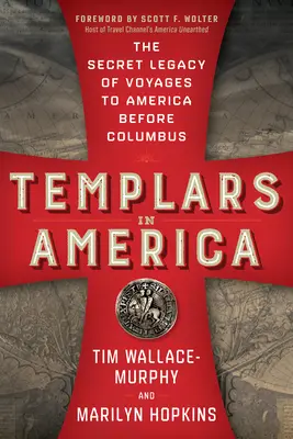 Les Templiers en Amérique : L'héritage secret des voyages en Amérique avant Colomb - Templars in America: The Secret Legacy of Voyages to America Before Columbus