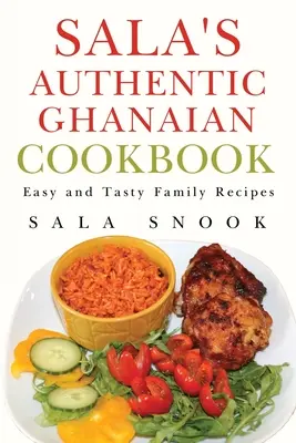 L'authentique livre de cuisine ghanéenne de Sala - Sala's Authentic Ghanaian Cookbook