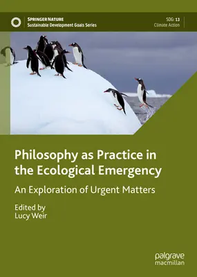 La philosophie comme pratique dans l'urgence écologique : Une exploration des questions urgentes - Philosophy as Practice in the Ecological Emergency: An Exploration of Urgent Matters