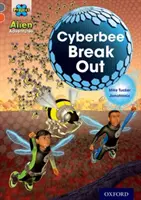 Projet X Alien Adventures : Bandeau gris, Oxford Niveau 13 : Cyberbee Break Out - Project X Alien Adventures: Grey Book Band, Oxford Level 13: Cyberbee Break Out
