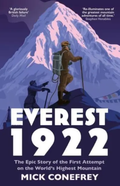 Everest 1922 - L'histoire épique de la première tentative sur la plus haute montagne du monde (Conefrey Mick (auteur)) - Everest 1922 - The Epic Story of the First Attempt on the World's Highest Mountain (Conefrey Mick (author))