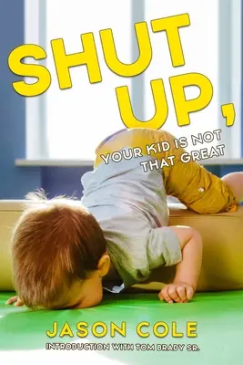 Taisez-vous, votre enfant n'est pas si génial que ça - Shut Up, Your Kid Is Not That Great