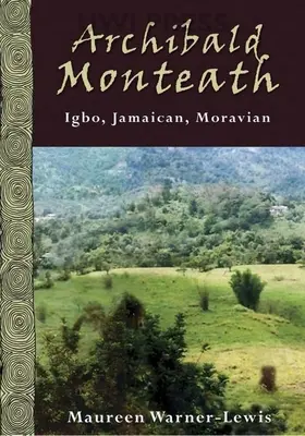 Archibald Monteath : Igbo, Jamaïcain, Morave - Archibald Monteath: Igbo, Jamaican, Moravian
